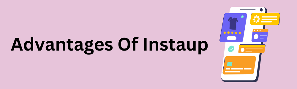 Advantages Of InstaUp